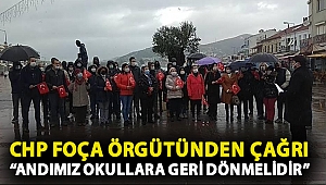 CHP FOÇA ÖRGÜTÜNDEN ÇAĞRI “ANDIMIZ OKULLARA GERİ DÖNMELİDİR”