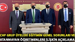 CHP Grup üyeleri eğitimin genel sorunları ve atanmayan öğretmenlere ilişkin açıklama yaptı