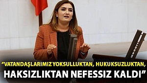 CHP İzmir Milletvekili Av. Sevda Erdan Kılıç: “Vatandaşlarımız yoksulluktan, hukuksuzluktan, haksızlıktan nefessiz kaldı”