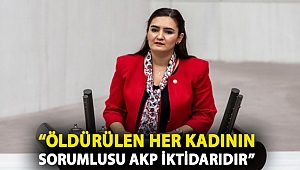 CHP İzmir Milletvekili Sevda Erdan Kılıç, “Öldürülen her kadının sorumlusu AKP iktidarıdır.”