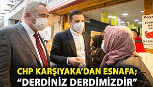 CHP Karşıyaka’dan esnafa; “Derdiniz derdimizdir”