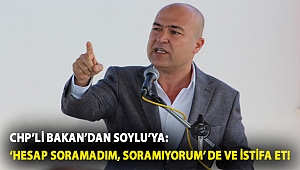 CHP’li Bakan’dan Soylu’ya: ‘Hesap soramadım, soramıyorum’ de ve istifa et!