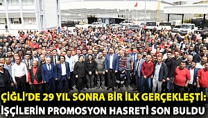 Çiğli'de 29 Yıl Sonra Bir İlk Gerçekleşti: İşçilerin Promosyon Hasreti Son buldu