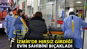 İzmir'de hırsız girdiği evin sahibini bıçakladı