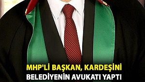 MHP'li Ali Sülük, kardeşini belediyenin avukatı yaptı