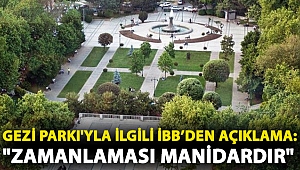 Mülkiyeti alınan Gezi Parkı'yla ilgili İBB’den açıklama:
