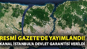 Resmi Gazete'de yayımlandı! Kanal İstanbul'a devlet garantisi verildi