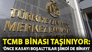 TCMB binası taşınıyor: 'Önce kasayı boşalttılar şimdi de binayı'