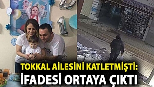 Tokkal ailesini katletmişti: İfadesi ortaya çıktı