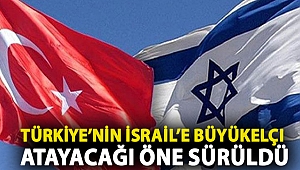 Türkiye’nin İsrail’e büyükelçi atayacağı öne sürüldü