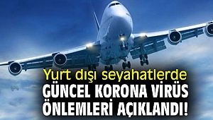 Yurt dışı seyahatlerde güncel korona virüs önlemleri açıklandı!