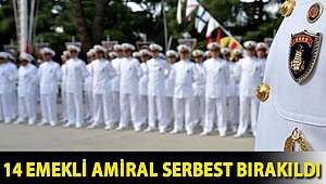 14 emekli amiral serbest bırakıldı