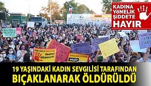 19 yaşındaki kadın sevgilisi tarafından bıçaklanarak öldürüldü