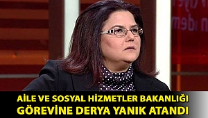 Aile ve Sosyal Hizmetler Bakanlığı görevine Derya Yanık atandı