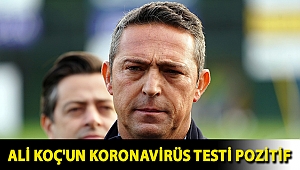 Ali Koç'un koronavirüs testi pozitif