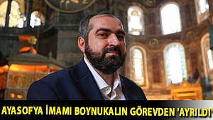 Ayasofya İmamı Boynukalın görevden 'ayrıldı'