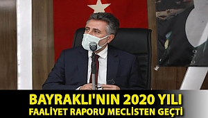 BAYRAKLI'NIN 2020 YILI FAALİYET RAPORU MECLİSTEN GEÇTİ