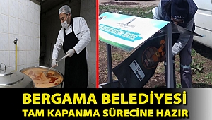 Bergama Belediyesi tam kapanma sürecine hazır