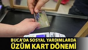Buca’da sosyal yardımlarda Üzüm Kart dönemi
