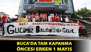Buca’da tam kapanma öncesi erken 1 Mayıs