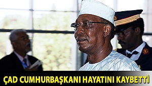 Çad Cumhurbaşkanı Deby cephe hattında yaşanan çatışmada hayatını kaybetti