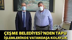Çeşme Belediyesi’nden tapu işlemlerinde vatandaşa kolaylık