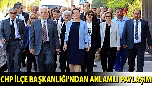 CHP İLÇE BAŞKANLIĞI'NDAN ANLAMLI PAYLAŞIM