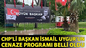 CHP'li Başkan İsmail Uygur’un cenaze programı belli oldu