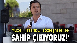 CHP'li Deniz Yücel, 'İstanbul sözleşmesine sahip çıkıyoruz!'