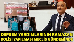 Deprem yardımlarının Ramazan kolisi yapılması Meclis gündeminde
