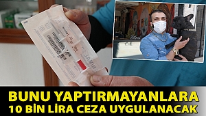 Dikkat! Bunu yaptırmayanlara 10 bin lira ceza uygulanacak