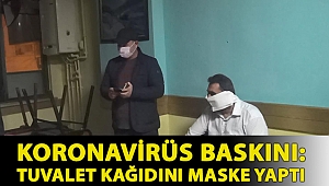 Esenyurt'ta koronavirüs baskını: Tuvalet kağıdını maske yaptı
