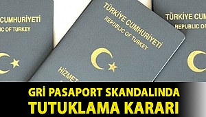 Gri pasaport skandalında tutuklama kararı