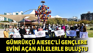 Gümrükçü AIESEC’li Gençlere Evini Açan Ailelerle Buluştu