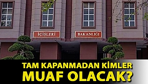 İçişleri Bakanlığı 81 il valiliğine genelge gönderdi: Tam kapanmadan kimler muaf olacak?