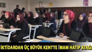 İktidardan üç büyük kentte imam hatip atağı