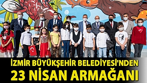 İzmir Büyükşehir Belediyesi'nden 23 Nisan armağanı
