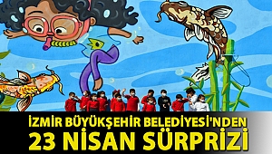 İzmir Büyükşehir Belediyesi'nden 23 Nisan sürprizi