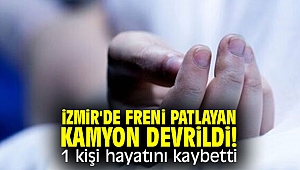 İzmir'de feci kaza! 1 kişi hayatını kaybetti