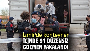 İzmir'de konteyner içinde 91 göçmen yakalandı