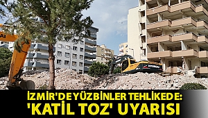 İzmir'de yüzbinler tehlikede: 'Katil toz' uyarısı