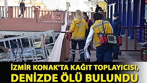 İzmir Konak'ta kağıt toplayıcısı, denizde ölü bulundu