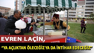  İzmir Seyyar Esnaf ve Sanatkarlar Meclisi Başkanı Evren Laçin, “Ya açlıktan öleceğiz ya da intihar edeceğiz”