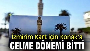 İzmirim Kart için Konak’a gelme dönemi sona erdi!