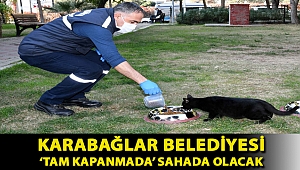 Karabağlar Belediyesi ‘tam kapanmada’ sahada olacak