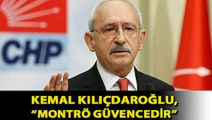 Kemal Kılıçdaroğlu, “Montrö güvencedir, insanlar düşüncelerini açıklamıştır”