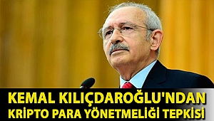 Kemal Kılıçdaroğlu'ndan kripto para yönetmeliği tepkisi
