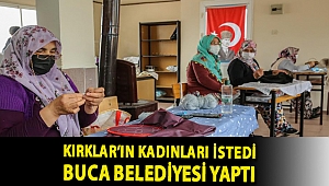 Kırklar’ın kadınları istedi Buca Belediyesi yaptı