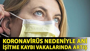 Koronavirüs nedeniyle ani işitme kaybı vakalarında artış