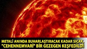 Metali anında buharlaştıracak kadar sıcak,